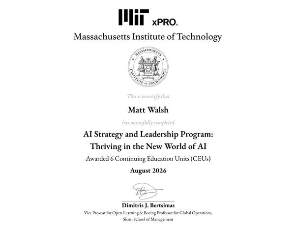 MIT xPRO certificate awarded to Matt Walsh for completing the AI Strategy and Leadership Program: Thriving in the New World of AI, August 2026