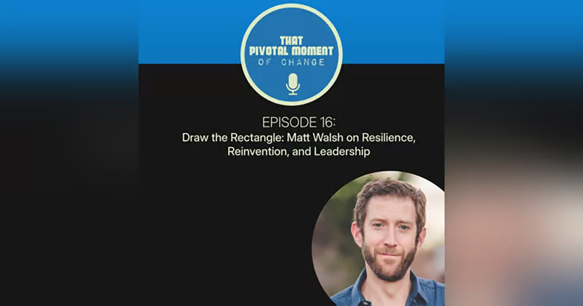 Matt Walsh on That Pivotal Moment of Change podcast